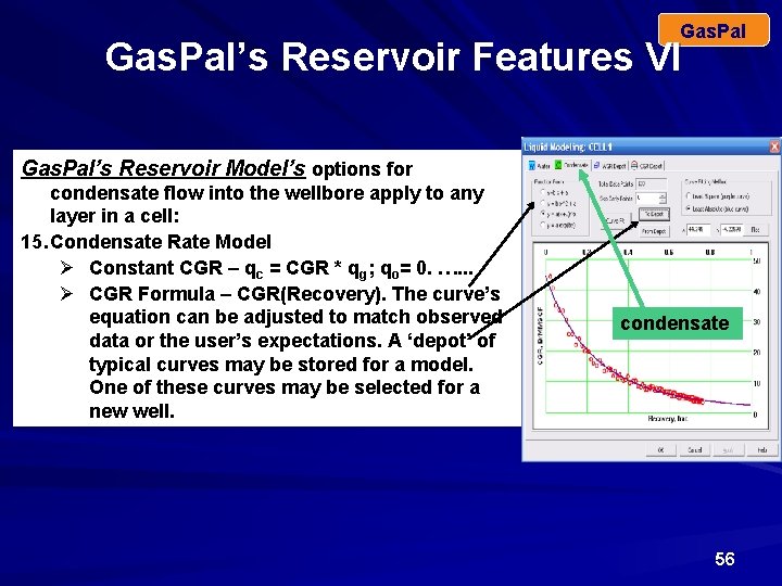 Gas. Pal’s Reservoir Features VI Gas. Pal’s Reservoir Model’s options for condensate flow into