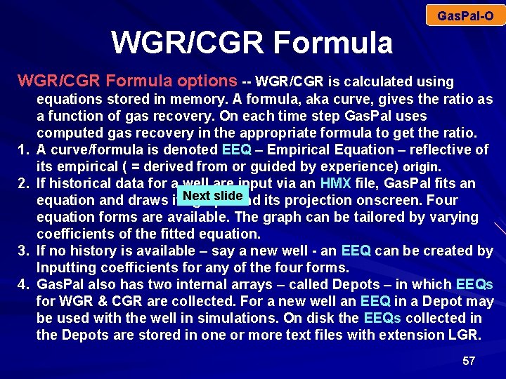 Gas. Pal-O WGR/CGR Formula options -- WGR/CGR is calculated using 1. 2. 3. 4.