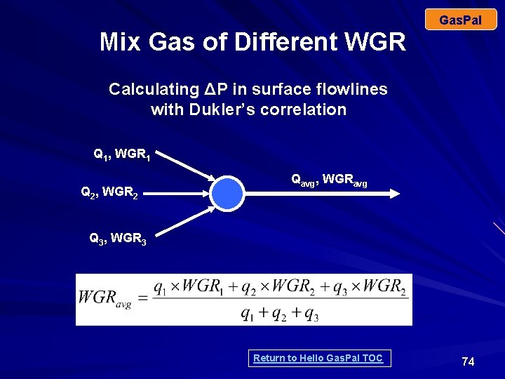 Gas. Pal Mix Gas of Different WGR Calculating ΔP in surface flowlines with Dukler’s