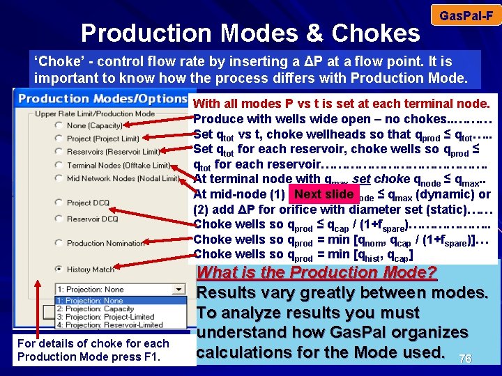 Production Modes & Chokes Gas. Pal-F ‘Choke’ - control flow rate by inserting a