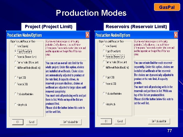 Production Modes Project(Project. Limit) Project Gas. Pal Reservoirs (Reservoir Limit) 77 