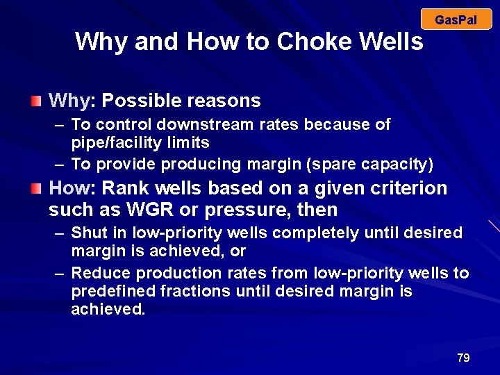 Gas. Pal Why and How to Choke Wells Why: Possible reasons – To control