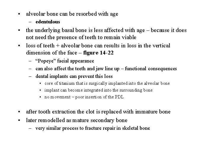  • alveolar bone can be resorbed with age – edentulous • the underlying