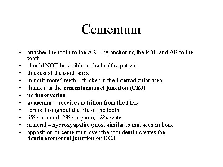 Cementum • attaches the tooth to the AB – by anchoring the PDL and