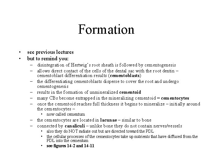 Formation • • see previous lectures but to remind you: – disintegration of Hertwig’s