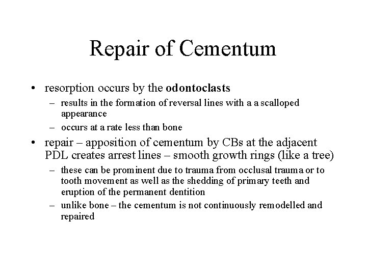 Repair of Cementum • resorption occurs by the odontoclasts – results in the formation