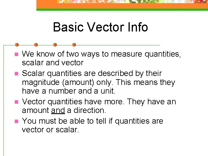 Basic Vector Info n n We know of two ways to measure quantities, scalar