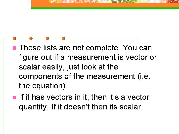 These lists are not complete. You can figure out if a measurement is vector