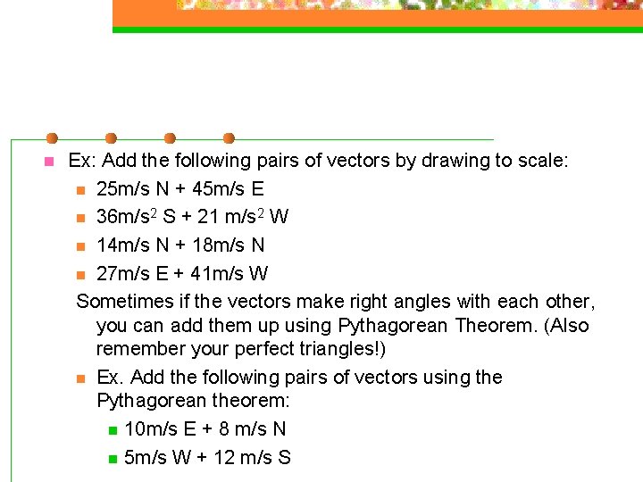 n Ex: Add the following pairs of vectors by drawing to scale: n 25