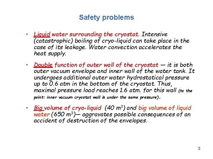 Safety problems • Liquid water surrounding the cryostat Intensive (catastrophic) boiling of cryo-liquid can