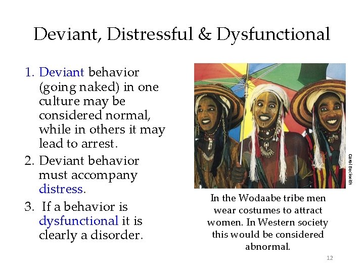 Deviant, Distressful & Dysfunctional Carol Beckwith 1. Deviant behavior (going naked) in one culture