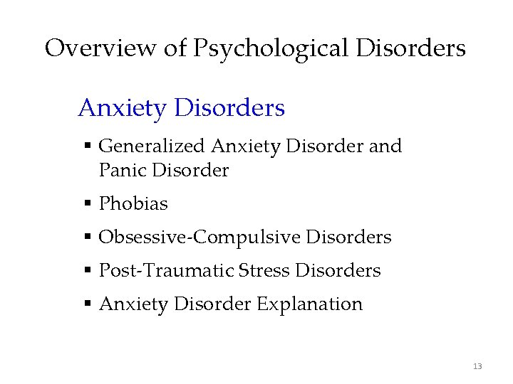 Overview of Psychological Disorders Anxiety Disorders § Generalized Anxiety Disorder and Panic Disorder §