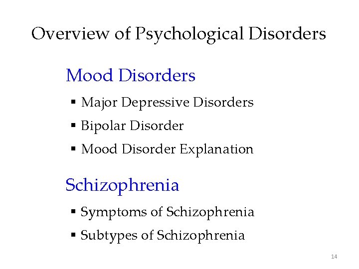 Overview of Psychological Disorders Mood Disorders § Major Depressive Disorders § Bipolar Disorder §