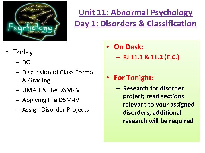 Unit 11: Abnormal Psychology Day 1: Disorders & Classification • Today: – DC –