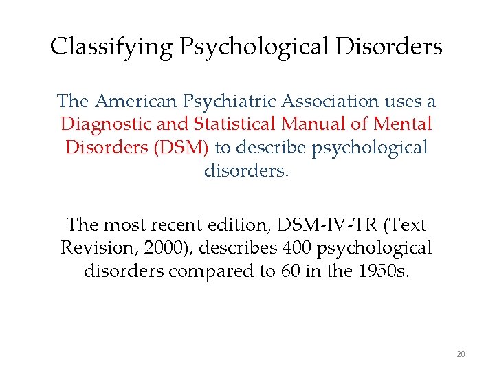 Classifying Psychological Disorders The American Psychiatric Association uses a Diagnostic and Statistical Manual of