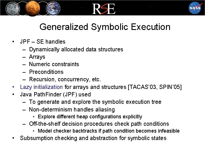 Generalized Symbolic Execution • JPF – SE handles – Dynamically allocated data structures –