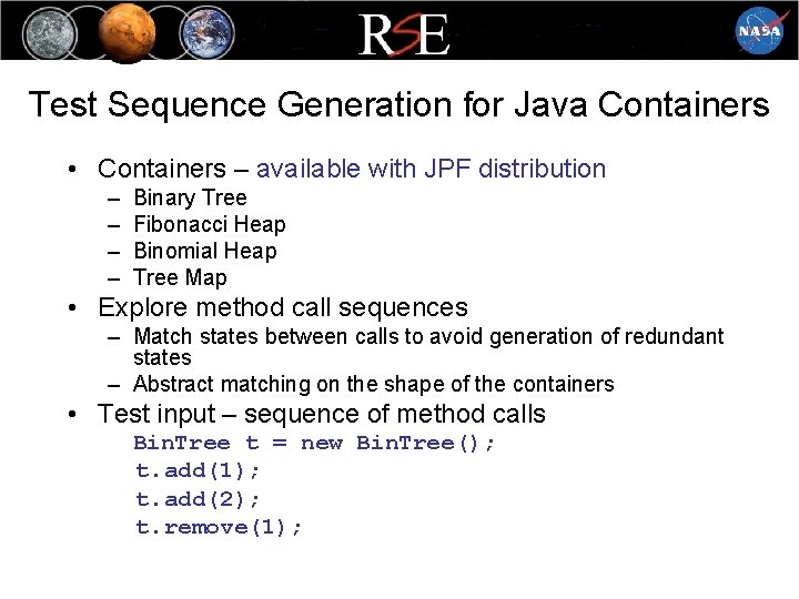 Test Sequence Generation for Java Containers • Containers – available with JPF distribution –