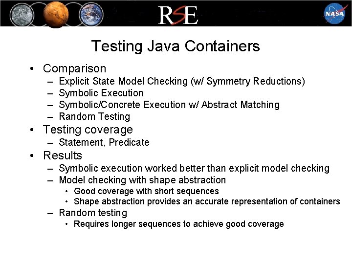 Testing Java Containers • Comparison – – Explicit State Model Checking (w/ Symmetry Reductions)