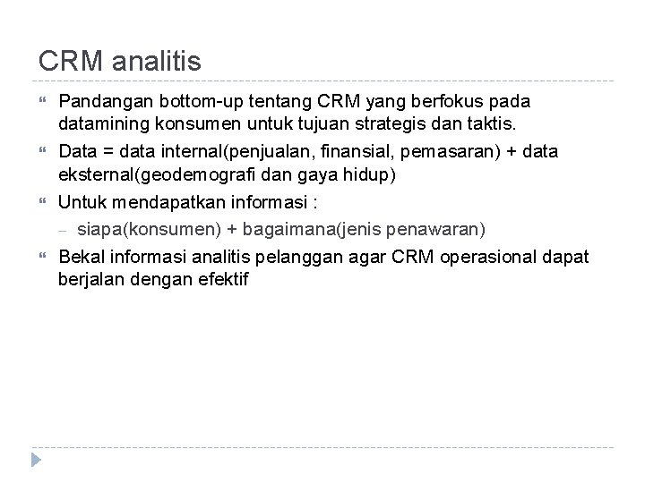 CRM analitis Pandangan bottom-up tentang CRM yang berfokus pada datamining konsumen untuk tujuan strategis