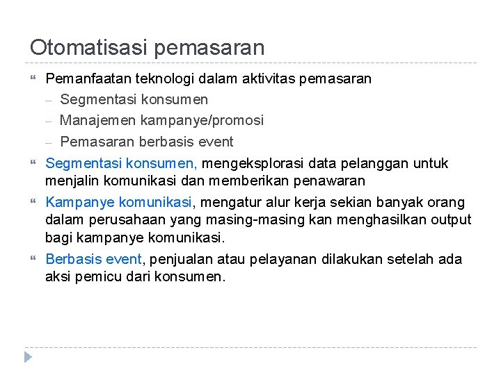 Otomatisasi pemasaran Pemanfaatan teknologi dalam aktivitas pemasaran – Segmentasi konsumen – Manajemen kampanye/promosi –