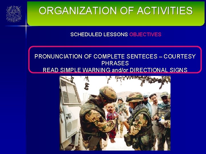 ORGANIZATION OF ACTIVITIES SCHEDULED LESSONS OBJECTIVES PRONUNCIATION OF COMPLETE SENTECES – COURTESY PHRASES READ