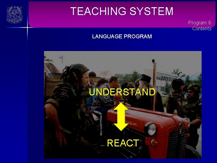 TEACHING SYSTEM Program & Contents LANGUAGE PROGRAM UNDERSTAND REACT 