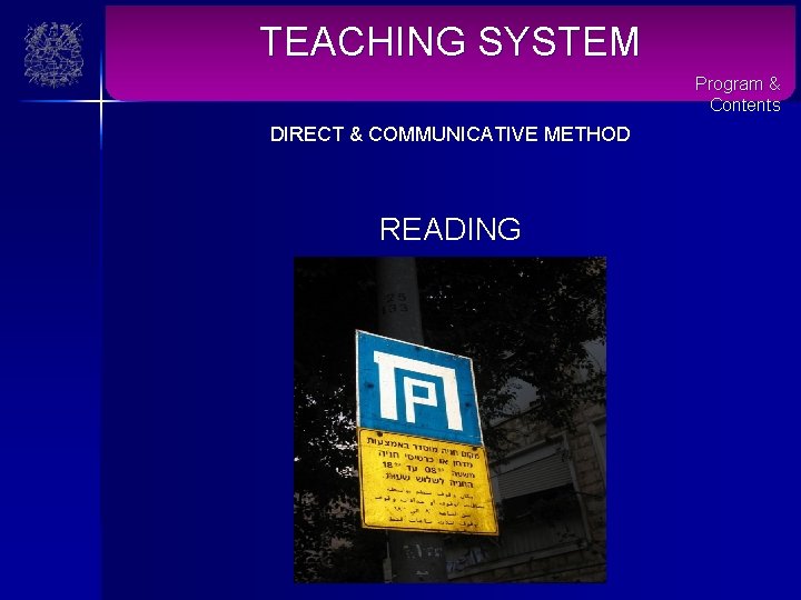 TEACHING SYSTEM Program & Contents DIRECT & COMMUNICATIVE METHOD READING 