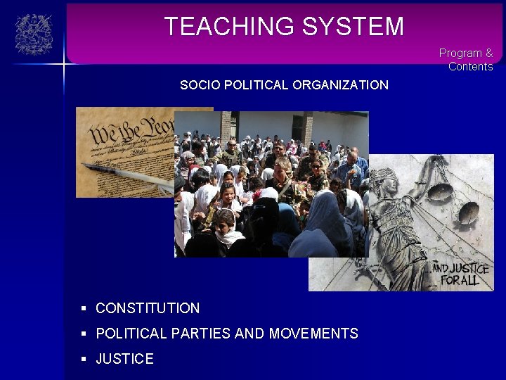 TEACHING SYSTEM Program & Contents SOCIO POLITICAL ORGANIZATION § CONSTITUTION § POLITICAL PARTIES AND