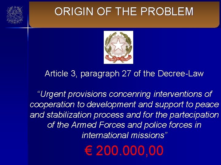 ORIGIN OF THE PROBLEM Article 3, paragraph 27 of the Decree-Law “Urgent provisions concenring