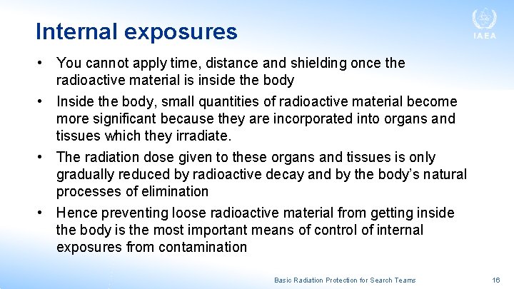 Internal exposures • You cannot apply time, distance and shielding once the radioactive material Internal exposures • You cannot apply time, distance and shielding once the radioactive material