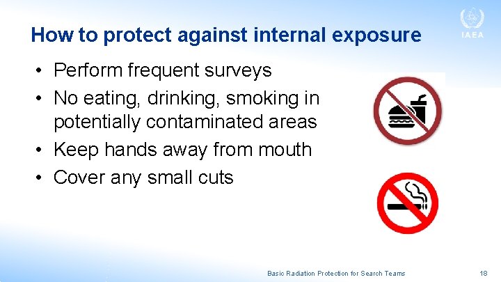 How to protect against internal exposure • Perform frequent surveys • No eating, drinking, How to protect against internal exposure • Perform frequent surveys • No eating, drinking,