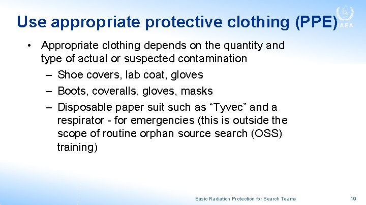 Use appropriate protective clothing (PPE) • Appropriate clothing depends on the quantity and type Use appropriate protective clothing (PPE) • Appropriate clothing depends on the quantity and type