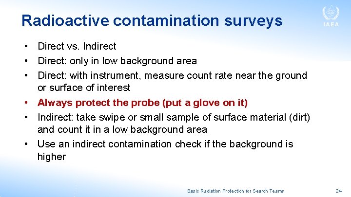 Radioactive contamination surveys • Direct vs. Indirect • Direct: only in low background area Radioactive contamination surveys • Direct vs. Indirect • Direct: only in low background area