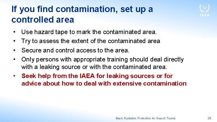 If you find contamination, set up a controlled area • • Use hazard tape If you find contamination, set up a controlled area • • Use hazard tape