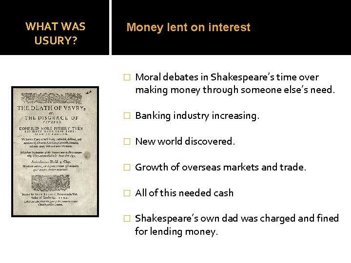 WHAT WAS USURY? Money lent on interest � Moral debates in Shakespeare’s time over