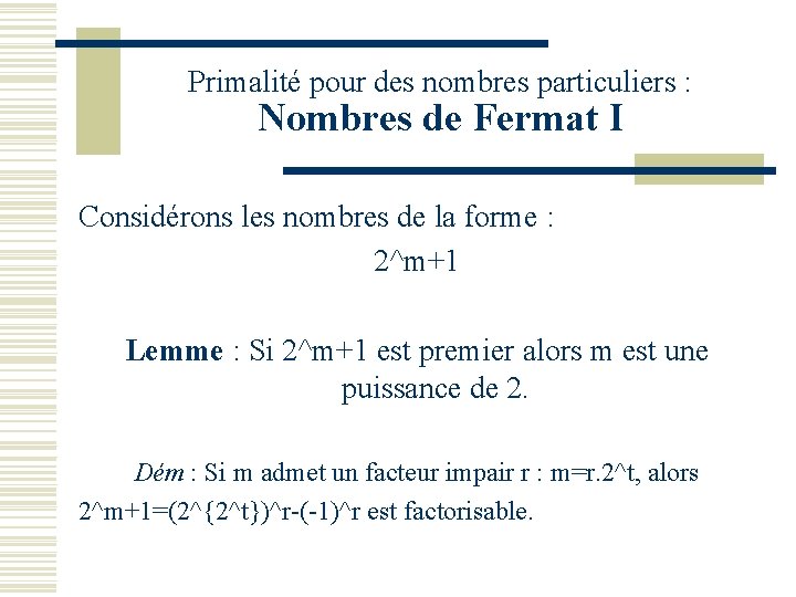 Primalité pour des nombres particuliers : Nombres de Fermat I Considérons les nombres de