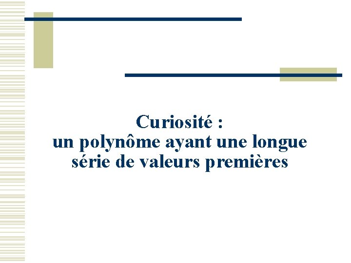 Curiosité : un polynôme ayant une longue série de valeurs premières 