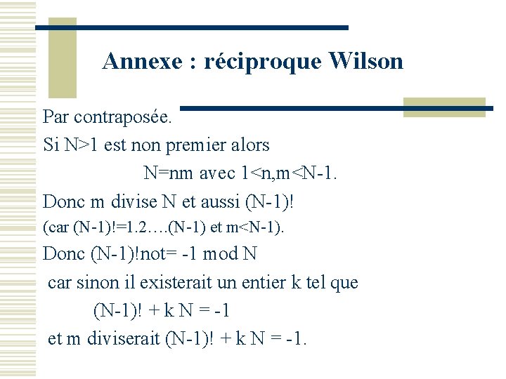 Annexe : réciproque Wilson Par contraposée. Si N>1 est non premier alors N=nm avec