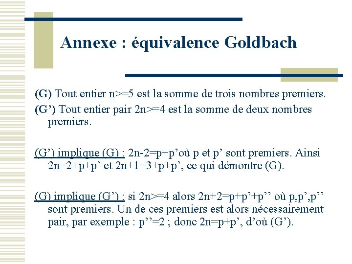 Annexe : équivalence Goldbach (G) Tout entier n>=5 est la somme de trois nombres