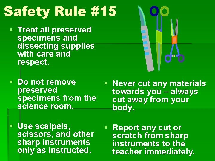Safety Rule #15 § Treat all preserved specimens and dissecting supplies with care and Safety Rule #15 § Treat all preserved specimens and dissecting supplies with care and