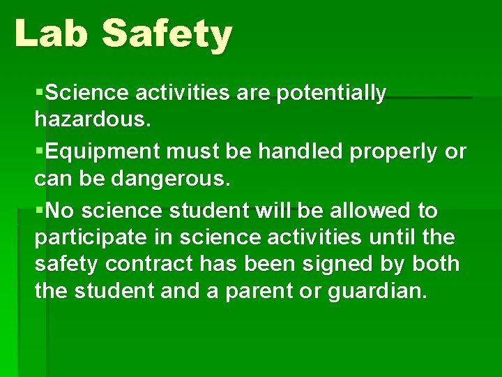 Lab Safety §Science activities are potentially hazardous. §Equipment must be handled properly or can