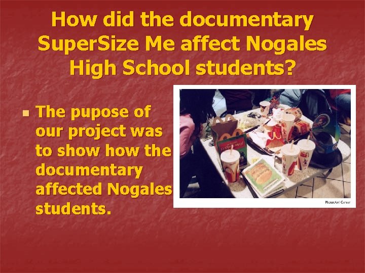 How did the documentary Super. Size Me affect Nogales High School students? n The