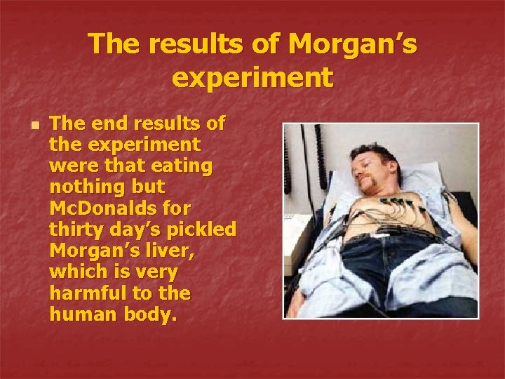 The results of Morgan’s experiment n The end results of the experiment were that