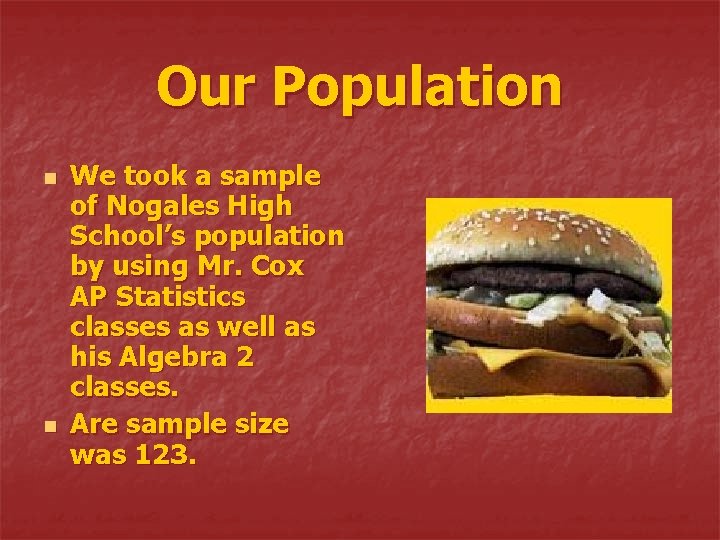 Our Population n n We took a sample of Nogales High School’s population by