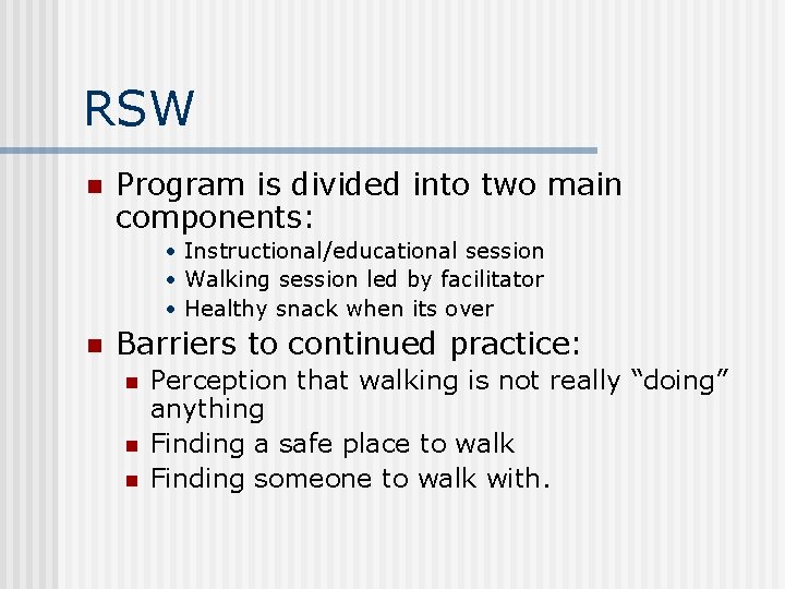 RSW n Program is divided into two main components: • Instructional/educational session • Walking