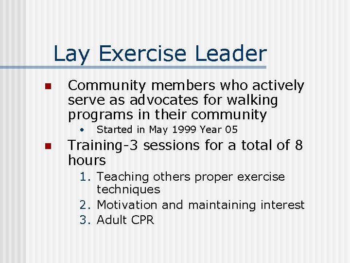 Lay Exercise Leader n Community members who actively serve as advocates for walking programs