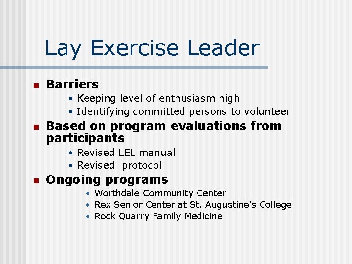 Lay Exercise Leader n Barriers • Keeping level of enthusiasm high • Identifying committed