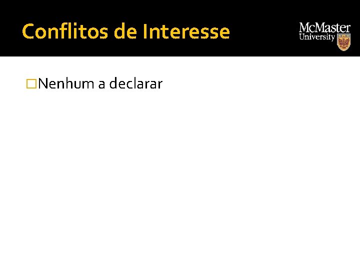 Conflitos de Interesse �Nenhum a declarar 