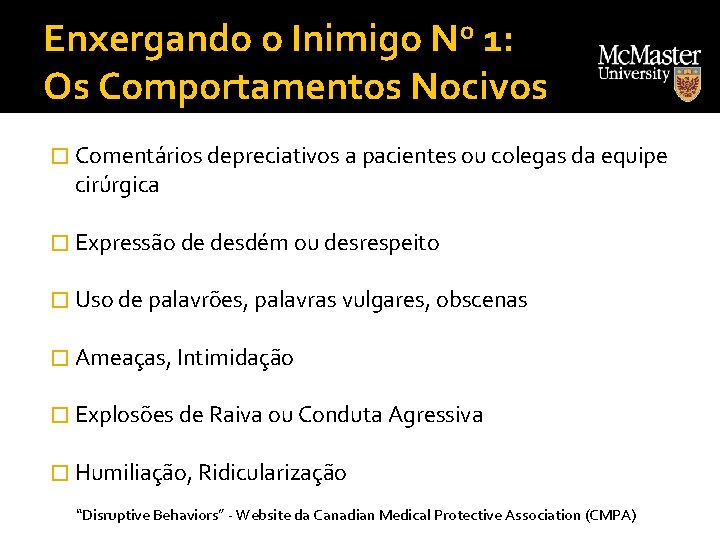 Enxergando o Inimigo No 1: Os Comportamentos Nocivos � Comentários depreciativos a pacientes ou