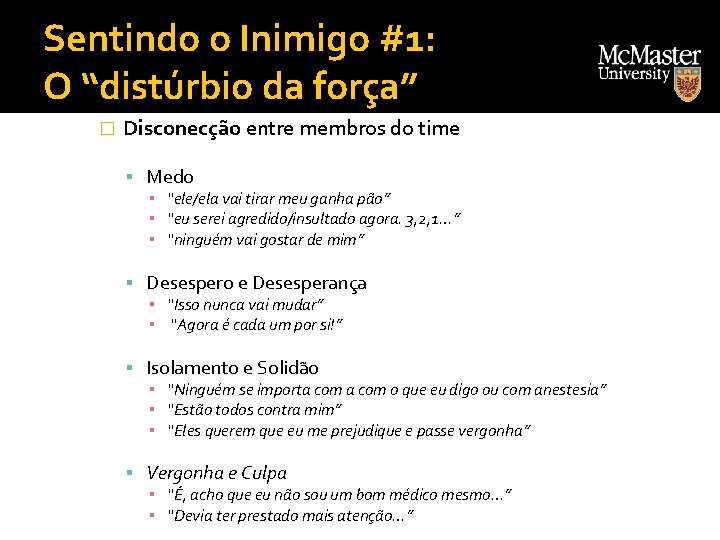 Sentindo o Inimigo #1: O “distúrbio da força” � Disconecção entre membros do time